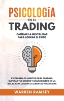 PSICOLOG�A EN EL TRADING Cambiar La Mentalidad Para Lograr El Exito Evitar Malos H�bitos En El Trading, Superar Tus Miedos y Ganar Dinero En La Bolsa Para Lograr La Libertad Financiera 1802650024 Book Cover