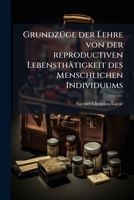 Grundzüge Der Lehre Von Der Reproductiven Lebensthätigkeit Des Menschlichen Individuums... 127642079X Book Cover
