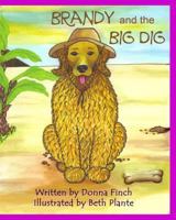 Brandy and the Big Dig: Brandy the Golden Retriever: Author's Version 1453884149 Book Cover