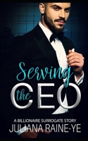 Serving the CEO: A Billionaire Surrogate Story B09B7Q25MT Book Cover