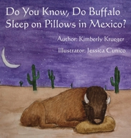 Do You Know, Do Buffalo Sleep on Pillows in Mexico? 1087888794 Book Cover