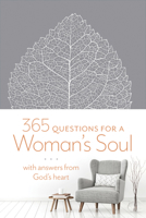 365 Questions for a Woman's Soul: With Answers from God's Heart 1496418085 Book Cover