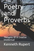 Poetry and Proverbs: Thoughts Of A Creative Intellectual 1727325656 Book Cover