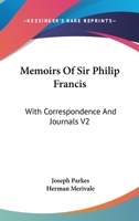 Memoirs Of Sir Philip Francis: With Correspondence And Journals V2 1163252433 Book Cover