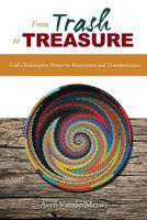 From Trash to Treasure: God's Redemptive Power for Restoration and Transformation 1633570819 Book Cover