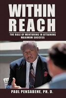 Within Reach: The Role of Mentoring in Attaining Maximum Success 1463410557 Book Cover