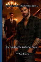 In the Shadow of John Hawthorne: The Hawthorne Inn Series, Book 3 B0FQTZDBWY Book Cover