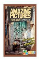 Amazing Pictures and Facts about Morocco: The Most Amazing Fact Book for Kids about Morocco 1544709838 Book Cover