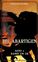 Kampf um Or: Die Abartigen, Band 4 (German Edition) 3347938836 Book Cover