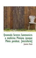 Qvomodo Serenvs Sammonicvs a medicina Pliniana ipsoque Plinio pendeat. [microform] 1115768336 Book Cover