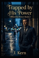 Trapped by his Power: Owned by Power- Book 2 B0GXGMSZDW Book Cover
