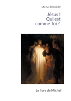 Jésus ! Qui est comme Toi ? Version brève: Le livre de Michel Version brève-Couverture souple 2322206482 Book Cover