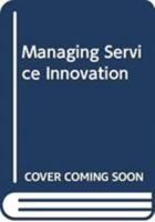 Managing Service Innovation 0415687195 Book Cover