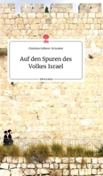 Auf den Spuren des Volkes Israel. Life is a Story - story.one 3990878573 Book Cover