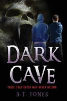 Dark Cave: Those That Enter May Never Return. 1546843752 Book Cover