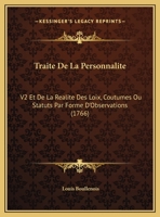 Traite De La Personnalite: V2 Et De La Realite Des Loix, Coutumes Ou Statuts Par Forme D'Observations (1766) 1166213935 Book Cover