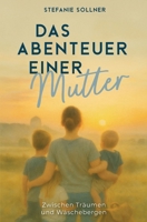 Das Abenteuer einer Mutter: Zwischen Träumen und Wäschebergen (German Edition) B0FJ8SJ4ZC Book Cover
