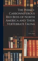 The Permo-Carbonniferous Red Beds of North America and Their Vertebrate Fauna 1018311106 Book Cover
