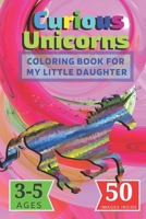 Curious Unicorns: Coloring Book for My little Daughter B089HVFCN7 Book Cover