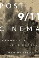 Post-9/11 Cinema: Through a Lens Darkly 0810881349 Book Cover