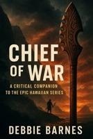 CHIEF OF WAR: A Critical Companion to the Epic Hawaiian Series B0FKNGNMR4 Book Cover
