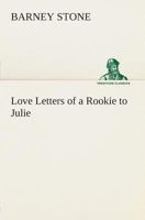 Love Letters of a Rookie to Julie 935739351X Book Cover