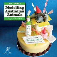 All about Modelling Australian Animals 0987593900 Book Cover