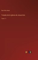 Tratado de la iglesia de Jesucristo: Tomo 11 3368112627 Book Cover