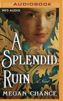 A Splendid Ruin: A Novel 1713530600 Book Cover