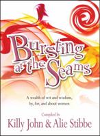 Bursting at the Seams: A Wealth of Wit and Wisdom, by, for and About Women 1854246534 Book Cover