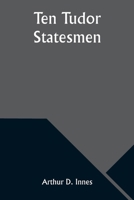 Ten Tudor Statesmen 9357976779 Book Cover