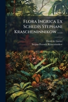 Flora Ingrica ex schedis Stephani Krascheninnikow confecta et propriis observationibus 1272089495 Book Cover