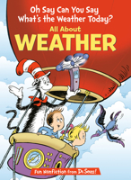 Oh Say Can You Say What's the Weather Today?: All About Weather