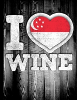 I Love Wine: Singapore Flag in Heart Shape for Singaporean Wine Drinking Lover - Funny Coworker Heritage Gift  Planner Daily Weekly Monthly Undated Calendar Organizer Journal 1676227687 Book Cover