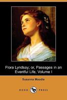 Flora Lyndsay: Or Passages In An Eventful Life 1977629563 Book Cover