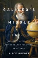 Galileo's Middle Finger: Heretics, Activists, and the Search for Justice in Science 0143108115 Book Cover