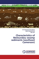 Characteristics of Moloundou swamp sediments (southeast Cameroon) 6139977010 Book Cover