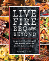 Live Fire BBQ and Beyond: Recipes for Outdoor Cooking with Your Kamado, Pizza Oven, Fire Pit, Rotisserie and More 1612438997 Book Cover