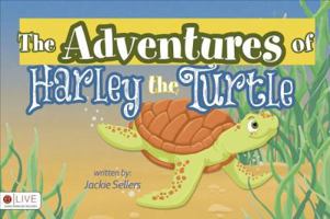The Adventures of Harley the Turtle 1625103530 Book Cover