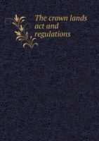 The Crown Lands ACT and Regulations 5518500548 Book Cover