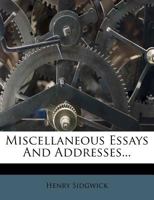 Miscellaneous Essays And Addresses 1144587077 Book Cover