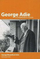 George Adie: A Gurdjieff Pupil in Australia 190499802X Book Cover