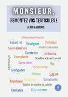 Monsieur, remontez vos testicules ! B09P31NYVV Book Cover