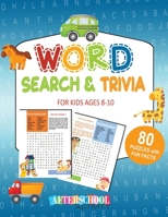 Word Search and Trivia for Kids Ages 8-10 : Fun and Educational Word Search Puzzles with Theme and Fun Facts for Kids Ages 8 and Up 1656002558 Book Cover