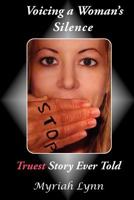 Voicing a Woman's Silence: Truest Story Ever Told 1475060661 Book Cover