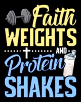 Faith Weights And Protein Shakes: Funny Faith Weights And Protein Shakes Gym Workout 2020-2021 Weekly Planner & Gratitude Journal (110 Pages, 8" x ... Moments of Thankfulness & To Do Lists 167137004X Book Cover