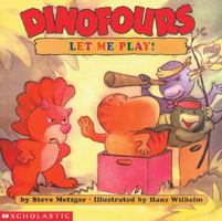 Dinofours, Let Me Play (Metzger, Steve. Dinofours.) 0439063280 Book Cover