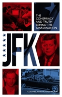 JFK – The Conspiracy and Truth Behind the Assassination 1789467373 Book Cover