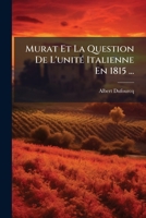 Murat Et La Question De L'unité Italienne En 1815 ... 1147906505 Book Cover