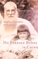 No Foreign Bones in China: Memoirs of Imperialism and Its Ending 088864387X Book Cover